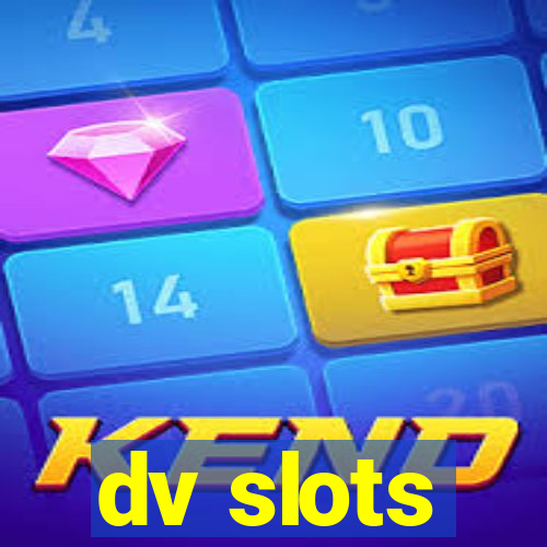 dv slots